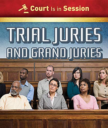 TRIAL JURIES & GRAND JURIES (Court Is in Session)