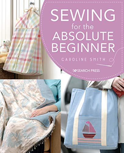 Sewing for the Absolute Beginner (Absolute Beginner Craft)
