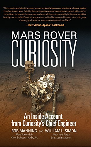 Mars Rover Curiosity: An Inside Account from Curiosity’s Chief Engin