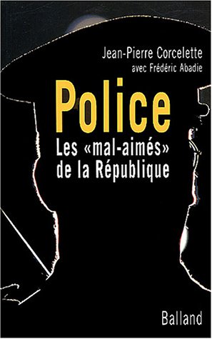 Police: Les mal-aimés de la République